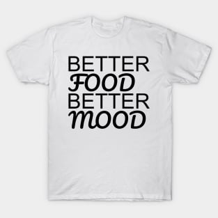 Better Food Better Mood T-Shirt